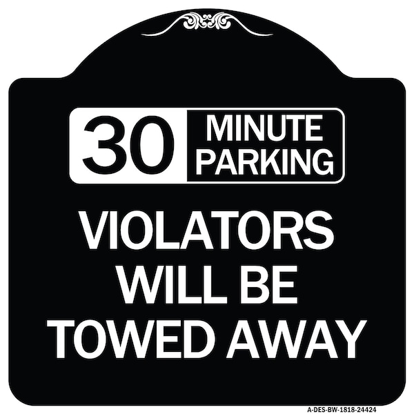 Signmission 30 Minute Parking Violators Will Towed Away Heavy-Gauge Aluminum Sign, 18" x 18", BW-1818-24424 A-DES-BW-1818-24424 - main